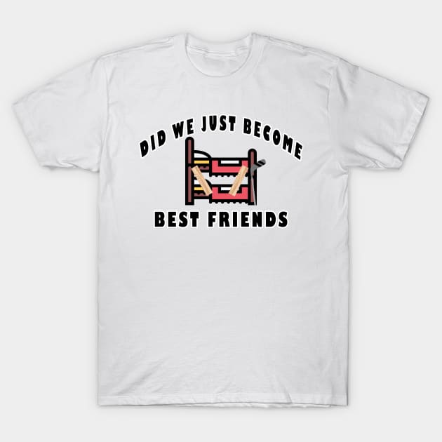 Did We Just Become Best Friends Funny Film Quote T-Shirt by Bazzar Designs
